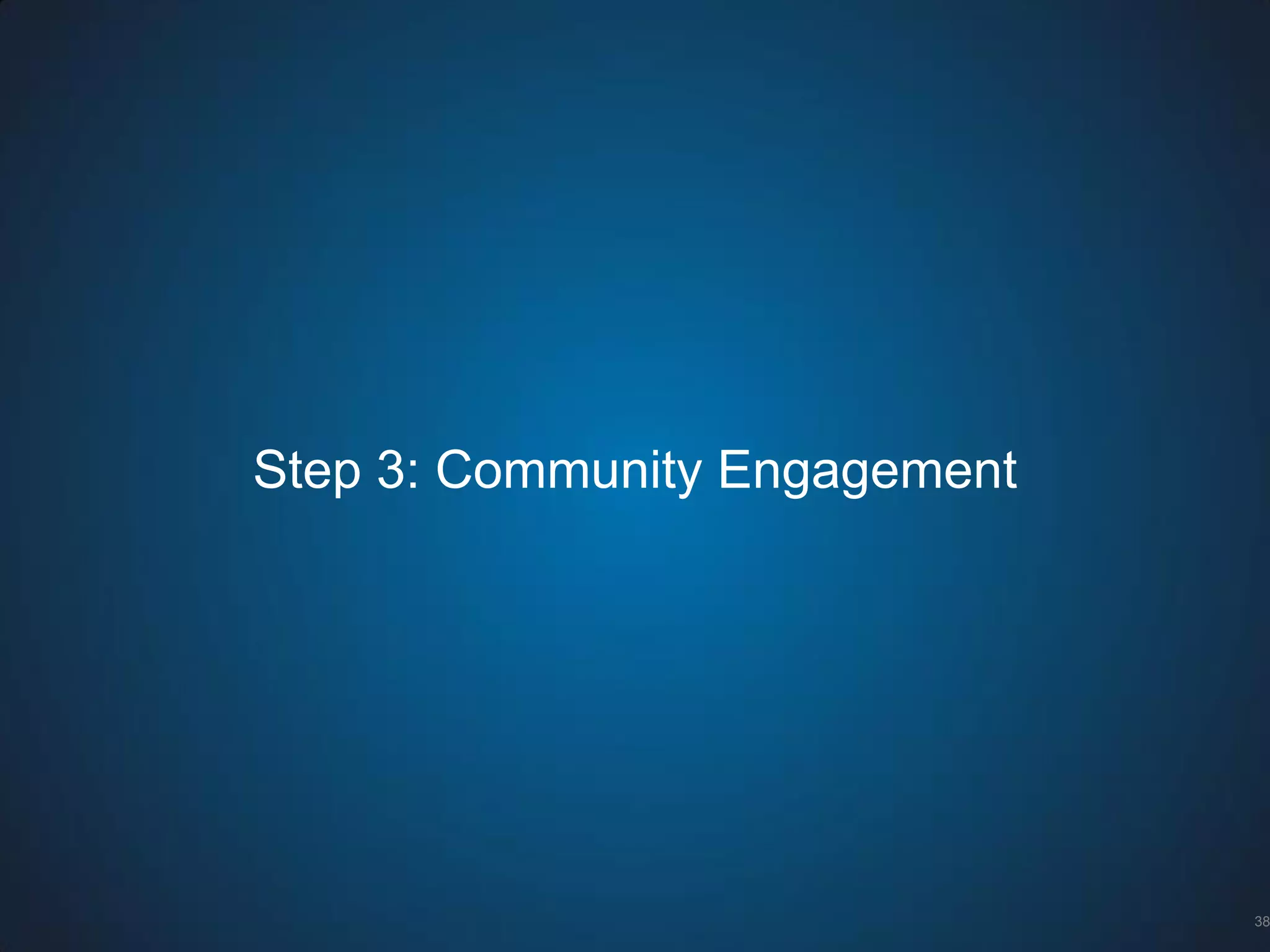 Step 3: Community Engagement
38
 