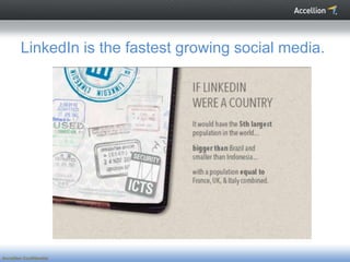 LinkedIn is the fastest growing social media.




Accellion Confidential
 