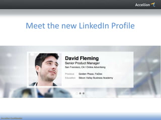 Meet the new LinkedIn Profile




Accellion Confidential
 