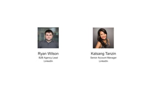 Ryan Wilson
B2B Agency Lead
LinkedIn
Kalsang Tanzin
Senior Account Manager
LinkedIn
 
