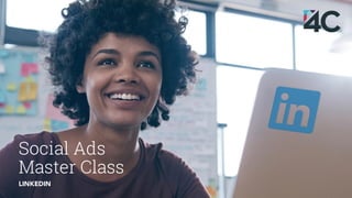 Social Ads
Master Class
LINKEDIN
 