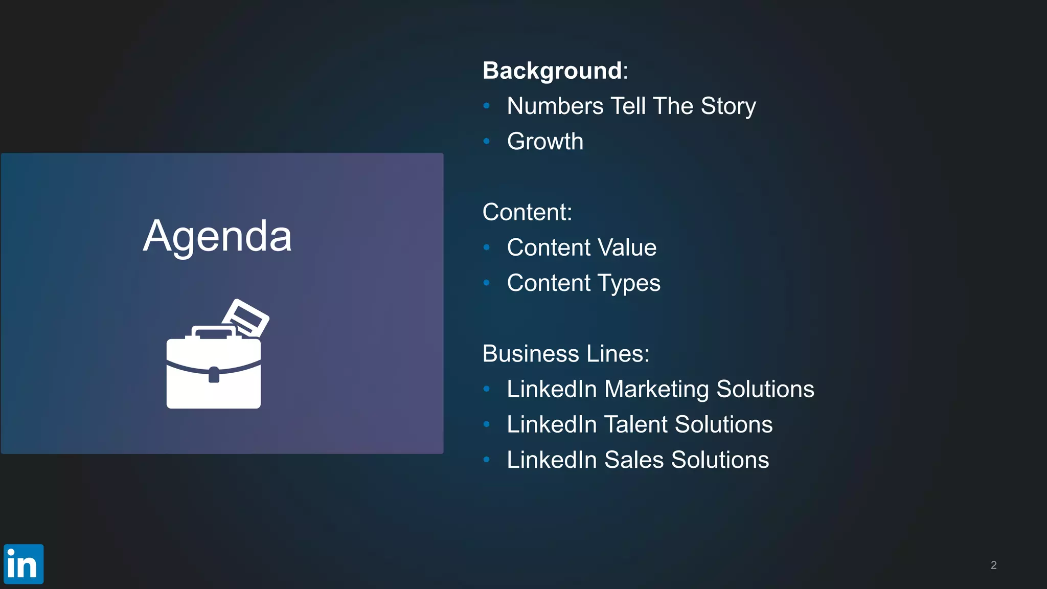 Background:
• Numbers Tell The Story
• Growth
Content:
• Content Value
• Content Types
Business Lines:
• LinkedIn Marketing Solutions
• LinkedIn Talent Solutions
• LinkedIn Sales Solutions
2
Agenda
 