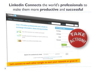 Linkedin Connects the world's professionals to
  make them more productive and successful
 