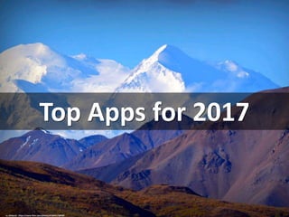 Top Apps for 2017
cc: blmiers2 - https://www.flickr.com/photos/41304517@N00
 