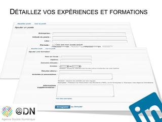 DÉTAILLEZ VOS EXPÉRIENCES ET FORMATIONS
 
