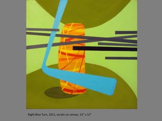 Right Blue Turn, 2011, acrylic on canvas, 12" x 12"
 