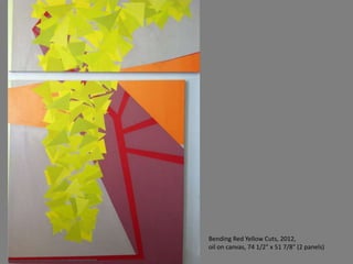 Bending Red Yellow Cuts, 2012,
oil on canvas, 74 1/2" x 51 7/8" (2 panels)
 
