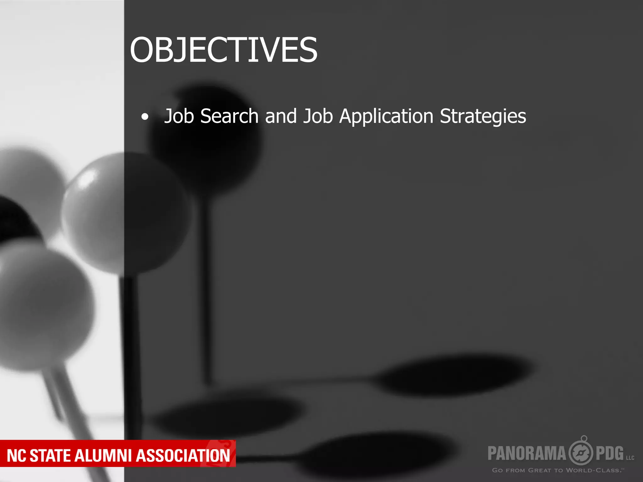 OBJECTIVES
•  Job Search and Job Application Strategies
 
