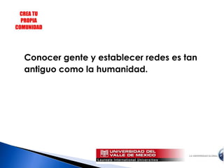  Unirte a una red implica que desarrolles tu investigación de mercado. 