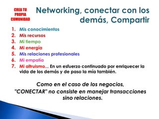 Persona y NetworkingEl numero de contactos que los sujetos acaban teniendo depende en gran medida del modo en que ante todo entiendan el sentido y beneficios de su Red