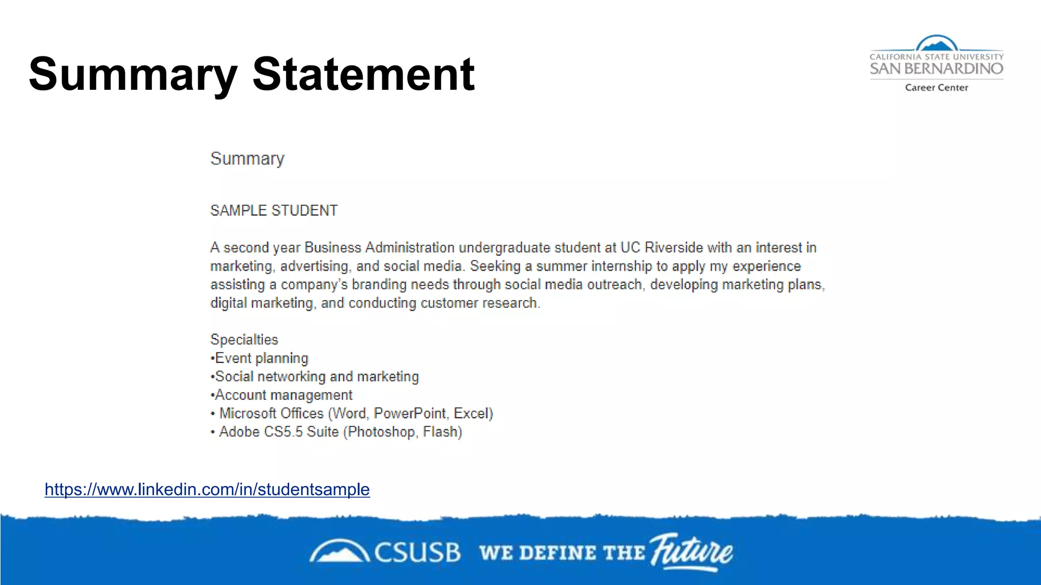 Summary Statement
https://www.linkedin.com/in/studentsample
 