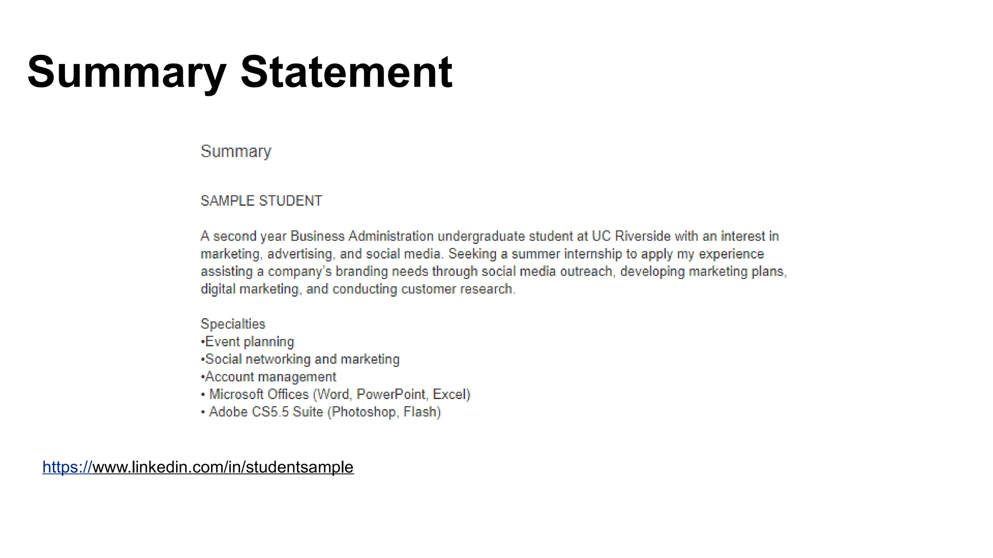 Summary Statement
https://www.linkedin.com/in/studentsample
 