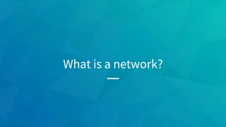 What is a network?
 