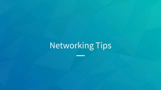 Networking Tips
 