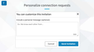 Personalize connection requests
7.
 