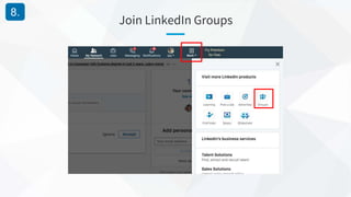 Join LinkedIn Groups
8.
 