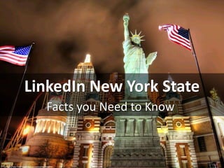 LinkedIn New York State
Facts you Need to Know
cc: Werner Kunz - https://www.flickr.com/photos/35375520@N07
 