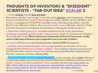 174
• -->> cont: TORSION ﬁeld effect generated by:
13-EM ﬁeld(reverse Barnett Effect)(eg; Radio equipments, Electric noise
via coil/Benveniste, Wittmann+), Spiral/circular EM process structure
itself (Tesla, Haitao Zhang+), Alternating magnetic ﬁeld(K Komatsu, Y
Tkachenko+): i.e. Spinning magnets/pyramid have particularly strong
effect: eg Aspden effect (Yurovitzky+),
• 14-Mainstream approved geometry phenomena is related to torsion
effect?: extension of “Diamond vs Char differing only by geometric
structure” - mostly nano scale(Chirality, Atom mutual positioning, Spin-
spin interaction. Isomers[same chemical with different structure]:
Molecular geometry, Electronic structure & geometric relation of
StereoElectric Effect), 、
Seems related to or cross over with Steric and Electronic nano effects:
eg1 Casimir force (ZPE, quantum energy ﬂux) inducement is affected by
Anisotropic-Geometric factors(A McCauley, AW Rodriguez, K Milton+),
Quantum vacuum ﬂux accelerated by certain geometry(J Maclay, Hacyan
+),, eg2 Same with singlet ﬁssion, -->>cont:
THOUGHTS OF INVENTORS & “DISSIDENT”
SCIENTISTS -“FAR-OUT” TORSION 7
 