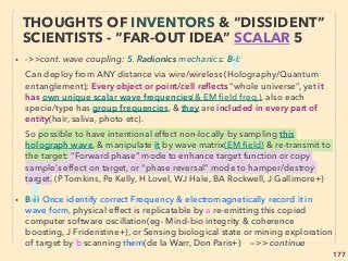 linkedin.com/in/newnatureparadigm - Ben Rusuisiak, Vancouver BC, Canada 177
THOUGHTS OF INVENTORS & “DISSIDENT”
SCIENTISTS -“FAR-OUT” TORSION 10
• ->>cont. Torsion ﬁeld wave quality: 2-●i HF Gravity element:
Many identical effect applications for gravitational wave as Torsion ﬁeld proposed;
from spin-spin interaction, communication, geo-engineering, time dilation effect,
energy, anti-gravity, to weapons(RML Baker, RC Woods, Dehenen, Ning Li+)
(p298-308, p337-340+). In China & Russia mainstream idea including GW
detection/generation since 1970s(Rudenko, Menski, Gusev, Braginsky, Grishchuk,
Fangyu Li, Mengxi Tang+), use of charged capacitor(Howowanec+), Completely
ignored by mainstream West(not even debunked) which claims “ﬁrst ever GW
detection” is only in 2016 by LIGO -MIT), but effects are applicable to surveillance
etc & likely partially classiﬁed under NATO national security like antigravity
(p267-271) etc.
• 2-●ii-Even links to general Low Frequency mainstream Gravitational wave? A-“Non
matter” can also generate, B-Unimpedable longitudinal wave, C-Oscillation of
space-time etc, ●iii-High efﬁciency vertical propulsion with no inertia(MA Lobova
+), Khrunichev Space involved?, ●iv-Kozyrev Mirror for moving objects(fall slower:
eg1 counter clock spin gyroscope in North hemisphere/ Hayasaka, Polyakov, Br
DePalma+, eg2 adding built-in secondary rotation ampliﬁes effects/Tsiriggakis &
Provatidis+, eg3. repulsing magnets/Bushman, Alek+), ●v-Clearest effect at polar
regions vs equator(D Savage+), ->> cont
 