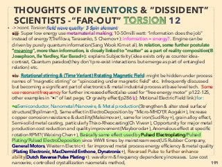 linkedin.com/in/newnatureparadigm - Ben Rusuisiak, Vancouver BC, Canada 191
INVENTORS & “DISSIDENT” SCIENTISTS
“FAR-OUT IDEA” THZ & FIR 1
• ■ TERAHERTZ(vague deﬁnition: 0.1 or 0.3 - 3,10, or 30Thz) vs FAR
INFRARED(3-30Thz), vs "CHARGED "CARBON, vs ELECTRON EMITTER、
Thz vs FIR SIMILARITY: A-Cross over frequency, B-Partially Science illegal
medical & bioactivation effects(substantial enough to replace part of
mainstream medical with low cost if publicly endorsed), C-Self micro electric
current generation effects(media level pseudoscience),、
Thz vs FIR DIFFERENCE: Imprinting method: FIR(Far InfraRed) wave or its
bio-mineral info imprinted Ceramic, Fibre, or Plastic sometimes differ from
Thz copying method(EMbalance.com, gaiapower jp, KWD.jp, Akatsuka FFC,
WorldKlass, Biopower gear+),
A-In Thz, Super/SubCritical water treatment is used more often, while in FIR,
Mixing & Baking method seemed to be more predominant: Original bacteria
or mineral to be imprinted is baked with ceramic at 1000-1300°C, so living
organism is supposedly dead, yet its “information”, or FIR oscillation, &
generated ion is emitted from copied matter/device for 1-5yrs, or max 20yrs
+, B-Thz uses mineral nanoparticle fuse method more frequently than
FIR(material is “fused” with substrate, not surface layered coating).
 