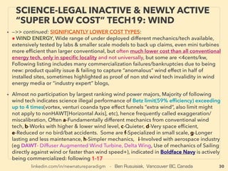 30
SCIENCE-ACCEPTED “FREE ENERGY”
23 EMULSION FUEL II
• —>>continued: FREE ENERGY TYPES; ■ Water mixture: ■ a Water-Oil emulsion fuel:
A few companies serving world wide mainly for diesel but some also gasoline market:
◆Europe(Eco Energy Holding AS, IncBio, E•Fuel SA, Toeps innovation+),
◆North America(Nonox, Fierce Fuel Systems, Next Alternative Inc+),
◆Japan(AIT Emulsion, NanoFuel co+),
• ◆Operations in Russia openly serve mainstream(Теплоэнергоремонт-Москва,
Vodmazut Раптех, «Энергосберегающие технологии» «ЭСТ» - est-m.ru, МЕССКА -
messka.ru+), ◆Middle East(4C Technologies+), ◆India(Creatnet Technology Pvt +),
◆South Korea is unique amongst Western ally to openly focus at government
level(CoxOil kr, Green Hitech kr, Sampower kr+), ◆Other Asia(Solar Emulsi PT Pertamina,
Singapore Emulsion Fuel+), ◆China is mainly served by own state company inhouse &
Taiwanese companies(Comaxima Eco-Green Technology, Shine Bond
夏邦科技股份有限公司 +),
Sector Base: Finally mainstream maritime industry open debut by European back up:
Quadrise MSAR, in Asia: Monohakobi. Tech Variation: ● Biofuel Emulsion(Gruppo Forini
+), ● Works down to -30°C storage(SulNOx Fuel Fusions),
• Equipment can be expensive & actual cost saving is often on par or less than far lower
cost best performing magnetic ﬂowing fuel treatment device, or Far InfraRed or Torsion
Wave emitting mineral/matter/ﬂuid wrapped around fuel line with 5-15% saving
range(this is pseudoscientized at media level & superﬁcial science level),(p114) -->>cont:
 