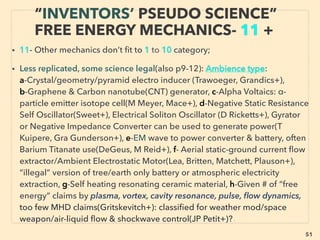 51
SCIENCE-ACCEPTED “LOWEST COST”
TECH 18: H.R. XII SCRUBBER, STEAM TRAP +
• —>> cont: ■■2. Mainly Solid State Harvester based HEAT RECOVERY as ELECTRICITY:
•k Paintable heat recovery system can signiﬁcantly beneﬁt: Thermo Diode Coating(Ne Chernoff)
or Spin Seebeck - Reverse Spin Hall Effect Paint: Surface plasmon effect use dielectric material's
spin current generator, & use of magnon + phonon resonance would further improve efﬁciency(Ei
Saito), Ultrasonic spray coating hetrojunction Perovskite solar cell of 11% efﬁciency(AT Barrows+),
Also ferroelectric Perovskite's multi-energy response ability hasn't been explored(Solar-
PyroElectric-PiezoElectric): eg KBNNO. 、
•l MHD & Faraday effect application: Electrical generation increases if high temp electro-
conductive waste heat exhaust or hot molten salt like ﬂow is passed by MHD device prior to
existing system extraction. Self powered Magnetic Flow Meter by opposing magnets separate
charges in conductive water & picked up by opposed electrodes to cause electron ﬂow(OMEGA
Engineering+), but this industrial level energy harvesting tech is mostly ignored by mainstream.
• ■■3. Heat Recovery as HEAT, can save indicated % of entire related heating system:
•a Condensing Scrubber: Direct contact heat of exhaust fume to water with possible 5-15% range
extra saving(while cleaning air) compared to conventional heat recovery from the same source.
Can exceed 30%+ compared to no action at all(Babcock & Wilcox, Bionomic Industries QSense,
Valmet+). Use of heat pump ampliﬁes saving(Condens Heat Recovery Oy, Caligo Industries+),
most signiﬁcant consistent mainstream use in some Nordic nations.、
•b Venturi-Oriﬁce steam trap: Loss in steam system is often taken for granted at boiler or industrial
systems. But they can save 5-25% of energy, while additionally eliminating costs for related
maintenance or mechanical systems with fast payback of 0.5-3yrs(Enetrap jp, Thermal Energy
International, Delta Steam Systems, Ingrid Wernicke Industrieservice+). Similar less degree of
saving is possible with commonly available steam eductor/ejector or venturi auto feeder/mixer.
 