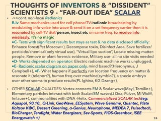 74
NEW PERSPECTIVE -“LOWEST COST”
ENERGY FROM VAST BIOMASS
• ■ Biomass: Heavily related to human habitat/cultural activities with enormous energy
potential even without major technological paradigm change, and usually not perceived as
such, but often becomes Lowest cost energy when apply different sets of energy criteria.
• α- Even simply by use of conventional tech,
•i Applying different cost structure as by-product(eg Fuel from cellulosic content of plant,
Sugar Cane Bagasse, Wood chips etc. High energy required waste water treatment reduces
energy needs 30%+, might even net energy, •ii Minimum human living condition by-
product(Energy produced from Waste or Landfill Gas removal), •iii Regional or Operational
based: Sawmill residue burned with cost is now made into Pellets for income,
•iv Reevaluating existing criteria of energy(Peat, Gas Hydrate+):、
β- Long researched tech with official breakthrough declared types, Some of well known
energy industry disruptive techs are entering into mainstream approved commercialization
during 2013-2015. This would also gradually reinforce idea of far more energy availability
than demand for entire world if combined,、
•v Cellulosic ethanol - second generation biofuel, •vi Sub-SuperCritical Water or
Hydrothermal Liquefaction(related tech is marked as "✔", often mainstream approved lowest
cost tech for biomass/organic waste energy production, feedstock can be as low as 2-4% to
self sustain decomposing process, other methods are mostly at least 20% & up, also process
can be completed as short as in seconds rather than conventional methods of
hrs[combustion etc], days & weeks[AD], very low emission and CO2 is easily recoverable),
Hot Plasma Gasification of all organic waste, Cold plasma treatment of liquid waste/gas
cleaning: to produce various liquid fuel, solid carbon, & gas.
 