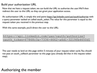 Send the user to LinkedIn’s Authorization Page
 The user will then be sent to our authorization page. When completed the u...