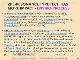 linkedin.com/in/newnatureparadigm - Ben Rusuisiak, Vancouver BC, Canada 179
• ->>cont. Torsion ﬁeld wave quality: 3-Spin element:
●iii- Super low energy use metamaterial making; 10-50milli watt: “information does
the job" instead of energy?(Treﬁlova, Tarasenko, S Chernov+): information = energy?.
Engine can be driven by purely quantum information(Sang Wook Kim et al). In
relation, some further postulate "meaning", more than information, is closely linked to
"matter" as a part of reality composition(B Josephson, Ile Yardley, Kar Barad+):
explains Subjectivity (idea exists only as counter idea-contrast, Quantum paradox(they
don't pre-exist interactions but emerge as part of entangled relation) etc. 、
●iv- Rarely used but part of mainstream industrial process of Rotational stirring &
(Time Variant) Rotating Magnetic Field esp. at resonant frequency(also used for “free
energy motor” p110-113, other examples in "●i" of last page, Or gravity effect[p267 j]:
Motional Electric Field link) for:
• ■αSemiconductor & Metal production(Strengthen & alter steel surface/
structure[Shpilman+]), Same effect in ElectroDeposition by "Micro-MHD"(R Aogaki+),
Increase copper corrosion resistance & ductility (Maksimova+), grain alloy effect, Semi-
solid metal casting, particularly Thixo-Rheocasting(Ch Vives+), Opportunity for major
metal production cost reduction and quality improvement(Mayboroda+), ■β Magnetic
Pulse Welding/Forming(eg Magneform, Dana+) link?- not just shockwave effect?,、
THOUGHTS OF INVENTORS & “DISSIDENT”
SCIENTISTS -“FAR-OUT” TORSION 12
 