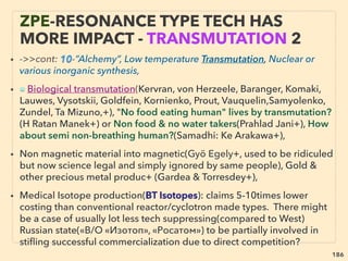 linkedin.com/in/newnatureparadigm - Ben Rusuisiak, Vancouver BC, Canada 186
• ■ TERAHERTZ WAVES:
Although it is EM wave(transversal), Terahertz(Thz, T-ray)'s effects
resemble Torsion wave(longitudinal)'s in many aspects, and sometimes
actual distinction might be blurred, interchangeable, or irrelevant.
• Thz(0.1 or 0.3 - 3, 10, or 30Thz) has also been called Millimeter
wave(mmw)/Extremely High Frequency (EHF):(0.03 or 0.1 - 0.3Thz)
prior as established name. Some speculate name fudging-change was
used by Western medical group & backers to appeal to the mass "Thz
hasn’t been used for medical cure(see below) but only good for
medical & industrial scanning”: Usually Thz naming is segregated from
Millimeter/EHF,
• while Torsion wave is western science denied, conventionally non-
measurable vector-less wave created by various methods but one way
is phase conjugated pair of waves -->>cont:
INVENTORS & “DISSIDENT” SCIENTISTS
“FAR-OUT IDEA” - TORSION & THZ 1
 