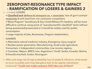 linkedin.com/in/newnatureparadigm - Ben Rusuisiak, Vancouver BC, Canada 190
• -->> cont: Torsion vs Thz DIFFERENCE:
G- Characteristic Thz imprinting processes:
●i-Use water as medium(K Hatanaka, K Masumoto+) to copy high FIR/Thz emitting
mineral/herb to solid matter by: mixing mineral/herb & would-be-wave-emitting-
device-material in same pressurized container with water in it as "recording medium”:
• eg Sub/SuperCritical water type pressured and high temperature situation,
simultaneously or immediately followed by exposure to Constant Electric ﬁeld-EM
wave(mostly in UV, Microwave, FIR, Thz, ELF/ULF range or light frequency- or also
their short pulse exposure), Distillation & condensation, Accentuated sudden
change of conditions, Repetition of process over and over.
• ●ii-But sometimes mere soaking/coating matter with "oscillating water" under
ambient pressure & temperature also seems to do the temporary job,
• ●iii-Can get same effect by simply coating nano particles of certain Thz/FIR emitting
minerals like titan without above imprinting process, done by semi-nano-shot
peening to fuse with substrate matter(Y Hirata+),
●iv-Thz methods seem to make matters bioactive more effectively than Torsion:
Plastic, Fabric, Rubber, Paint, Feather, Micro crystals, For details see report[Four level
of Low Cost..] and look up "Phase Catalyst Water" -->> cont:
INVENTORS & “DISSIDENT” SCIENTISTS
“FAR-OUT IDEA” - TORSION & THZ 5
 