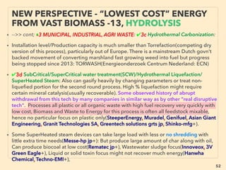 52
• -->cont: ■■3. Heat Recovery as HEAT, can save indicated % of entire related
heating system:
• •c CHP: Combined Heat & Power/Cogeneration can more than double efﬁciency
with conventional tech use, well established in some nations(Denmark, Finland,
Russia, Netherlands+), many ex-soviet & its allies+, while surprisingly low use in
others(Japan, France, Sweden+). Often as centralized District Heating System,
this set up allows all types of new heat recovery like Solar thermal, biomass to
incorporate later on): Also further efﬁcient Combined Cooling, Heat & Power
(CCHP, Trigeneration, use of absorption chiller) when there is also cooling need,
• •d Heat Pipe application: Low or no maintenance heat pipe(capillary driven
liquid-vapor phase change circulation system with inner side and outer side
within a sealed vessel) is often still underutilized super efﬁcient heat conductor
for various industrial/residential heat energy saving applications (5-1000times
copper)(Aavid Thermacore, +..................................................................... ...... +)
that enables transfer of heat in recoverble shapes(eg Vapor Chamber to make it
possible to use conventional ﬂat thermoelectric device otherwise unrecoverble,
or Heat Pipe to rapidly transfer heat & coolness to maximize thermoelectric
power generation. They are hard to quantify as % recovery improvement)
• 鞍山鞍明实业有限公司, 常州⻰腾光热科技股份有限公司
SCIENCE-ACCEPTED “LOWEST COST”
TECH 19: H.R. XIII CHP, HEAT PIPE
 