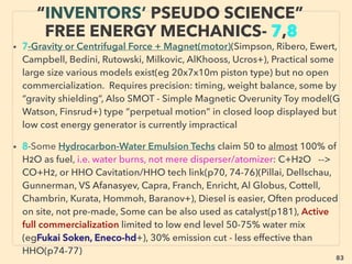 linkedin.com/in/newnatureparadigm - Ben Rusuisiak, Vancouver BC, Canada 83
• •3 MUNICIPAL WASTE(MSW), Liquid Waste, INDUSTRIAL WASTE,
AGRICULTURAL ANIMAL WASTE (this presentation treats animal fat/cooking
oil as part of existing fuel & it is not discussed), also cross over with wood:
• ✔3a Anaerobic Digestion(AD) - to produce Biogas/Methane: by bacteria
consuming waste. Also note at least some of microorganisms are electrically
active(mainstream science accepted idea: Geobacter etc) and produce also
anomalous ﬁeld with various antioxident & electrical effects(rejected idea).、
Completely mainstream tech and widely used as default process in many
nations/sectors to produce "free" energy while infrequently used in others. 、
i -Sophisticated large sized Bio methane production(engine feedable), to
Electrical generation systems with various scales: Largest types(STRABAG
Umweltanlagen, Axpo Kompogas+), Mid to large size installation: (OWS nv,
EnviTec Biogas, BTA international, PlanET-Biogas, IES BIOGAS, BTS Biogas,
Xergi +), Smaller types(WELTEC BIOPOWER, ENSPAR Biogas, Schmack
Biogas, CH Four Biogas+), Focused on upgrading biogas systems(Malmberg
Gruppen+), Specialized for biogas engine(SCHNELL Motoren +) -->>cont
NEW PERSPECTIVE - “LOWEST COST” ENERGY
FROM VAST BIOMASS -10, ANAEROBIC DIGEST.
 