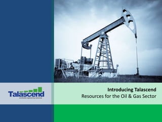 Introducing Talascend Resources for the Oil & Gas Sector 