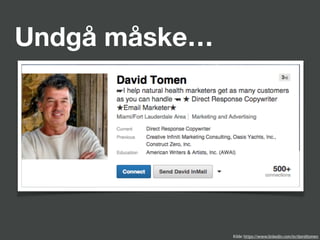 Undgå måske…
Kilde: https://www.linkedin.com/in/davidtomen
 