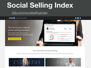 Social Selling Index
bitly.com/socialsellingindex
 