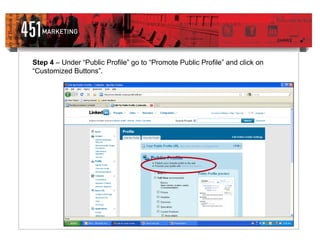 Step 4  – Under “Public Profile” go to “Promote Public Profile” and click on “Customized Buttons”. 