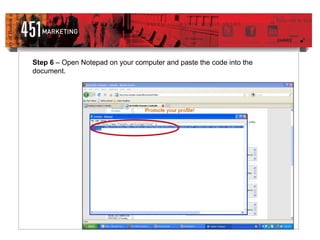 Step 6  – Open Notepad on your computer and paste the code into the document. 