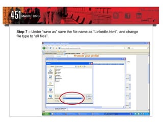 Step 7  – Under “save as” save the file name as “LinkedIn.html”, and change file type to “all files”. 