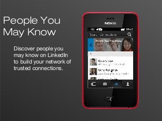 6
People You
May Know
Discover people you
may know on LinkedIn
to build your network of
trusted connections.
 