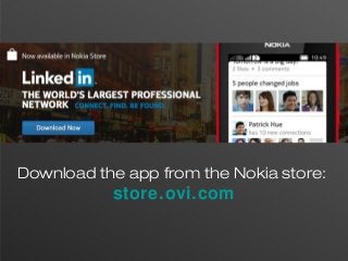 8
Download the app from the Nokia store:
store.ovi.com
 
