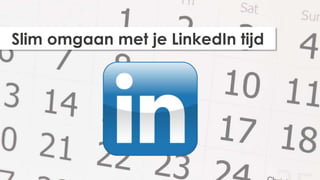 Slim omgaan met je LinkedIn tijd

 