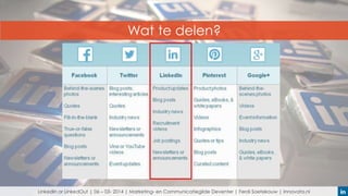 Wat te delen?

LinkedIn or LinkedOut | 06 – 03- 2014 | Marketing- en Communicatiegilde Deventer | Ferdi Soetekouw | Innovata.nl

 