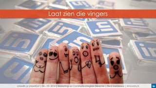 Laat zien die vingers

LinkedIn or LinkedOut | 06 – 03- 2014 | Marketing- en Communicatiegilde Deventer | Ferdi Soetekouw | Innovata.nl

 