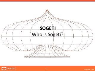 SOGETI
Who is Sogeti?




      1          us.sogeti.com
 