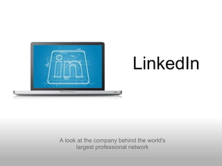 LinkedIn A look at the company behind the world's largest professional network 
