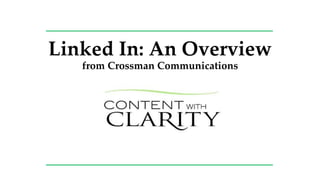 Linked In: An Overview
from Crossman Communications
.
 