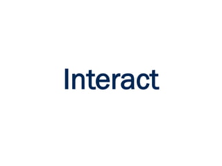 Interact
 