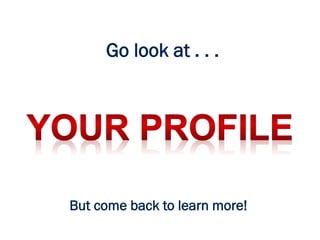 Go look at . . .
But come back to learn more!
 