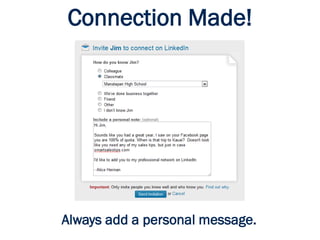 Connection Made!
Always add a personal message.
 